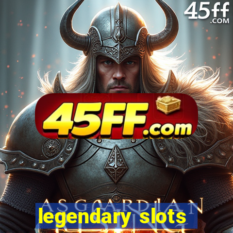 legendary slots - casino games